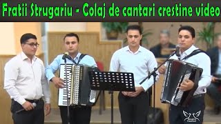 Fratii Strugariu  Colaj de cantari crestine video Merita ascultat [upl. by Allit]