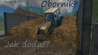 Poradnik 12 Farming Simulator 2015 i 2017 Jak dodać Obornik do gry Obornik [upl. by Ruskin521]