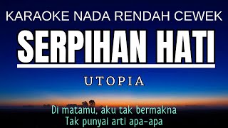 Utopia  Serpihan Hati Karaoke Lower Key Nada Rendah Wanita 2 Bb [upl. by Mick634]