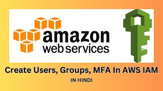 Create Users Groups MFA in AWS IAM  In Hindi [upl. by Egoreg748]