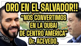 ORO EN EL SALVADOR “DE EJECUTARSE LO ANUNCIADO POR PRESIDENTE SERÍAMOS LA DUBAI DE CENTRO AMÉRICA [upl. by Anawit]