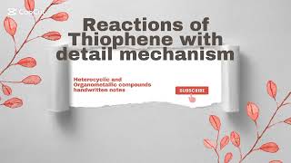 Reactions of Thiophene with detail mechanism arzooHandwritten notes [upl. by Blackburn]