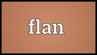 Flan Meaning [upl. by Cutlor]