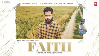 FAITH OFFICIAL VIDEO  SHOOTER KAHLON  PANTHER  Latest Punjabi Songs 2024 [upl. by Tabbi343]