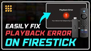 How to Solve Playback Error on Firestick  StepbyStep Guide [upl. by Acila]