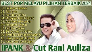 Full Album Ipank Ft Cut Rani Auliza Terbaru  Lagu Pop Melayu Terpopuler 2024 [upl. by Ehpotsirhc]