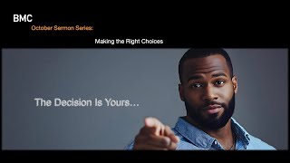 BMC Hybrid Service October Series Making Right Choices  The Decision Is yoursPastor Kenneth Mill [upl. by Liva170]