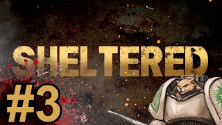 Sheltered Gameplay  Lets Play  Craving the Pipe  Part 3 [upl. by Sammons841]