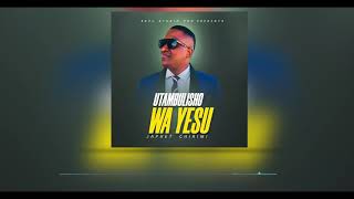 JAPHET CHIRIMI  UTAMBULISHO WA YESU OFFICIAL AUDIO [upl. by Icnan]