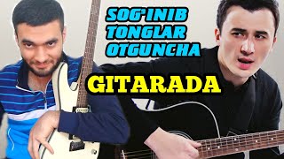 ULUGBEK RAHMATULLAEV  SOGINIB GITARADA CHALISHУЛУГБЕК РАХМАТУЛЛАЕВ СОГИНИБGITARA DARSI [upl. by Pigeon]