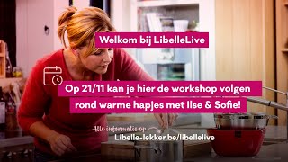 Libelle Live  Warme hapjes met Ilse amp Sofie [upl. by Waki286]