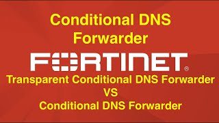 Fortigate Conditional DNS Forwarder  Compare with Transparent conditional DNS Forwarder [upl. by Semele]