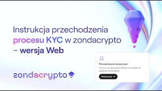 Instrukcja przechodzenia procesu KYC w zondacrypto – wersja Web [upl. by Eceinert]