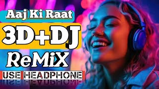 Aaj Ki Raat 3d Audio  New dj remix 2024  Stree 2  8D Audio Experience [upl. by Norean117]