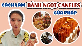 CANELES  Học Cách Làm Bánh Caneles Ngon Nổi Tiếng Của Pháp  Khám Phá Ẩm Thực Pháp [upl. by Orimar129]