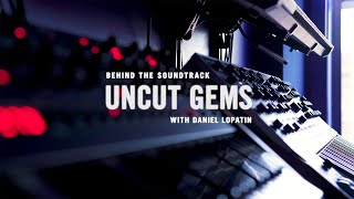 Behind the Soundtrack Uncut Gems with Daniel Lopatin DOCUMENTARY [upl. by Latsryc810]