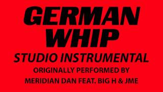 German Whip Cover Instrumental In the Style of Meridian Dan ft Big H amp JME [upl. by Pauletta]