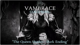 VAMBRACE Cold Soul quotThe Queen Shades Dark Endingquot [upl. by Shig]