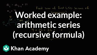 Worked example arithmetic series recursive formula  High School Math  Khan Academy [upl. by Ellehcyar]