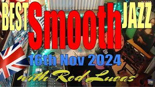 Best Smooth Jazz 16th Nov 2024  Host Rod Lucas [upl. by Oiragelo]