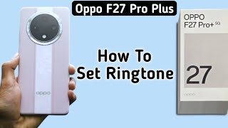 Oppo F27 Pro Plus ringtone kaise lagaye how to change ringtone in oppo set song ringtone in oppo [upl. by Joeann]