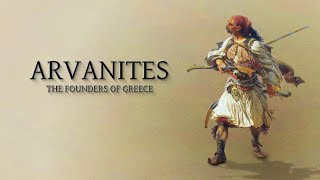 Arvanites  The Founders Of Modern Greece [upl. by Cathie703]