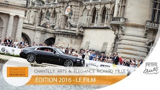 Chantilly Arts et Elegance Richard Mille  Edition 2016  Le Film [upl. by Stier]