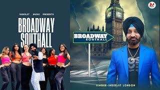 Broadway Southall  Inderjit london  Official Video  New Punjabi Songs 2024 [upl. by Leede]