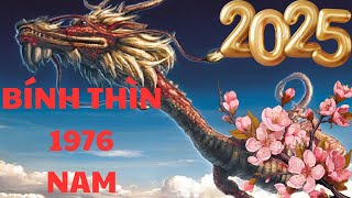 Tử vi tuổi BÍNH THÌN 1976 NAM MẠNG năm 2025 [upl. by Queen766]