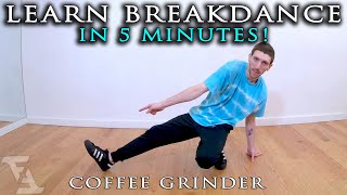 Impress your friends Learn how to BREAK DANCE in 5 minutes  Coffee Grinder Free Lesson [upl. by Longmire]