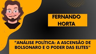 Análise Política A Ascensão de Bolsonaro e o Poder das Elites [upl. by Theone792]