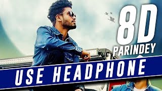 Parindey  Sumit Goswami 8d Sound  USE HEADPHONE  8DSIC [upl. by Martinic]