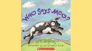 Who Says Moo By Ruth Young and illustrated by Lisa Ernst  READ ALOUD [upl. by Olifoet]