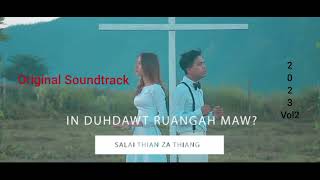 Salai Thian Za Thiang  In Duhdawt Ruangah Maw 2  Original Soundtrack 2023 Vol2 [upl. by Siul]