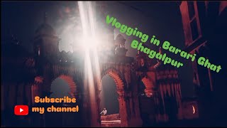 My first vlog in YouTube ▶️ Barari Ghat Bhagalpur [upl. by Sedgewake]