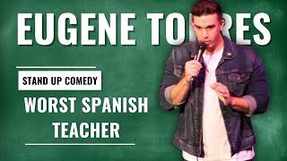 WORST Spanish Teacher  Eugene Torres  Stand Up Comedy [upl. by Loux]