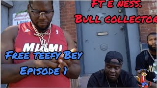 Free Teefy bey Ep 2 Ft E ness amp Bill Colector [upl. by Ahearn]