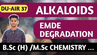 ALKALOIDS  EMDE DEGRADATION  BSC MSC CHEMISTRY [upl. by Drusi]