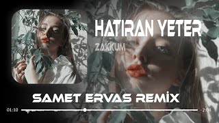 Zakkum  Hatıran Yeter  Samet Ervas Remix [upl. by Adigirb]