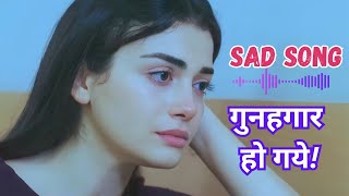 गुनहगार हो गए  Gunehgar Ho Gaye  Latest hindi sad song 2024  Female Version [upl. by Cl]