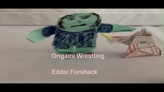 Eddie Forshack The Origami Wrestling Phenomenon [upl. by Nosneb926]