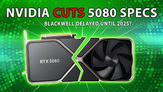 Nvidia CUTS RTX 5080 Specs  Blackwell Delayed Until 2025 [upl. by Haldi]