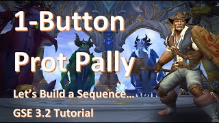 1 Button Prot Paladin GSE 32 Lets Build a Sequence TWW amp PrePatch [upl. by Lindeberg]