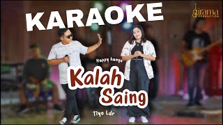 KARAOKE VERSION KALAH SAING  HAPPY HANYU FEAT TIYO LDR [upl. by Edivad]