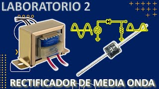 Laboratorio 2  Rectificador de media onda [upl. by Helfand]