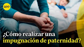 Familia y justicia ¿En qué consiste la impugnación de paternidad [upl. by Ennovart]