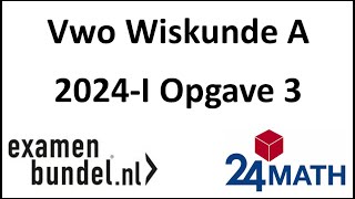 Eindexamen vwo wiskunde A 2024I Opgave 3 [upl. by Tnattirb]