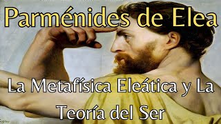 Parménides La Metafísica Eleática y La Teoría del Ser [upl. by Remy87]