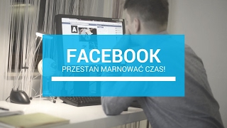 Jak przestać marnować czas na Facebooku Nie musisz usuwać konta [upl. by Melonie]