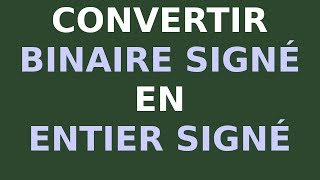 convertir binaire signé en entier signé [upl. by Petes173]